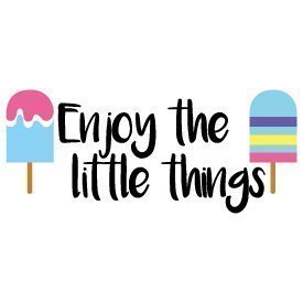 Quote Enjoy the Little Things Free SVG Files 239