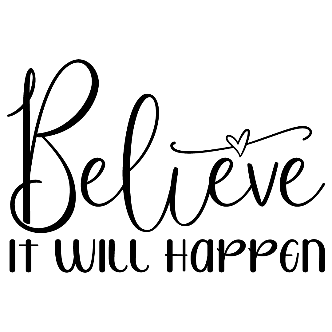 Quote Believe It Will Happen Free SVG Files 1188