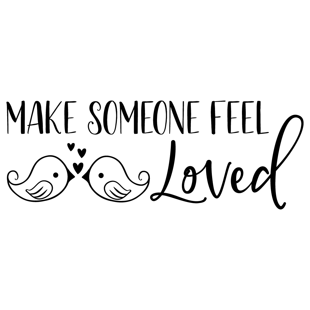 Quote Make Someone Feel Loved Free SVG Files 1195