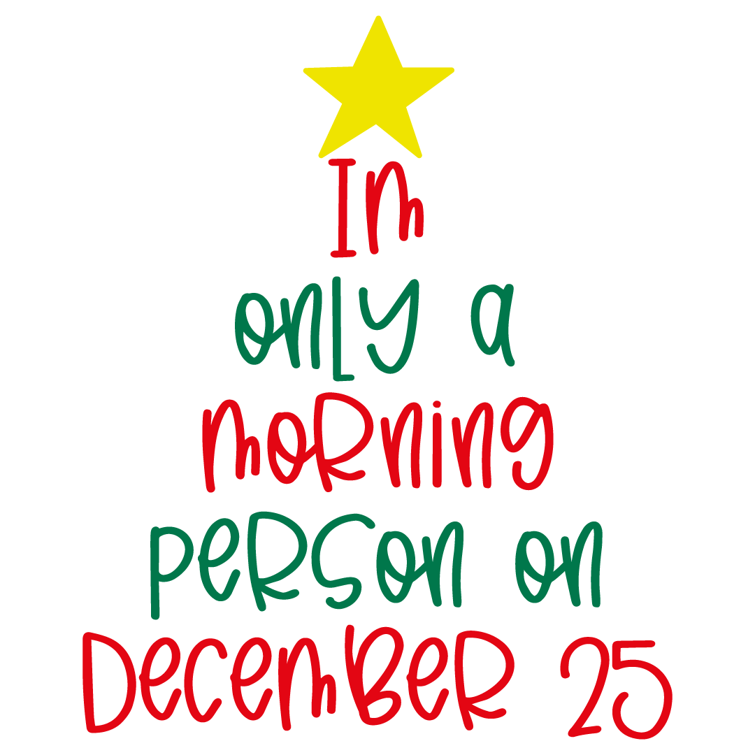 Quote Im Only A Morning Person On December 25 Free SVG Files 1163