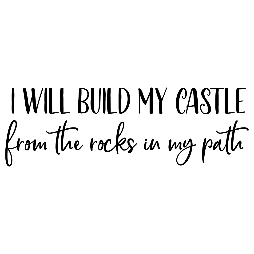 Quote I Will Build My Castle From The Rocks In My Path Free SVG Files 1214