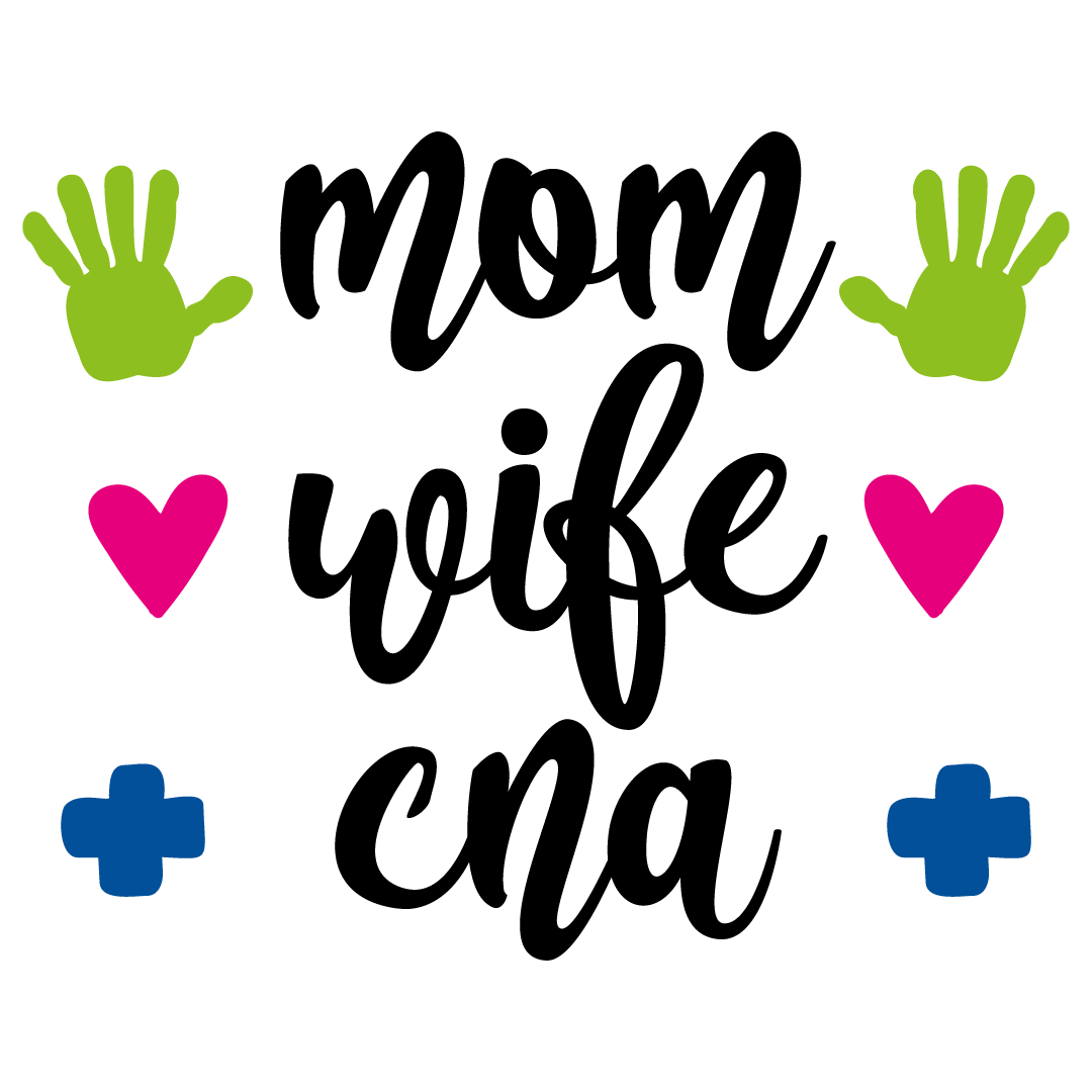 Free SVG files, Quote Mom Wife CNA design. 