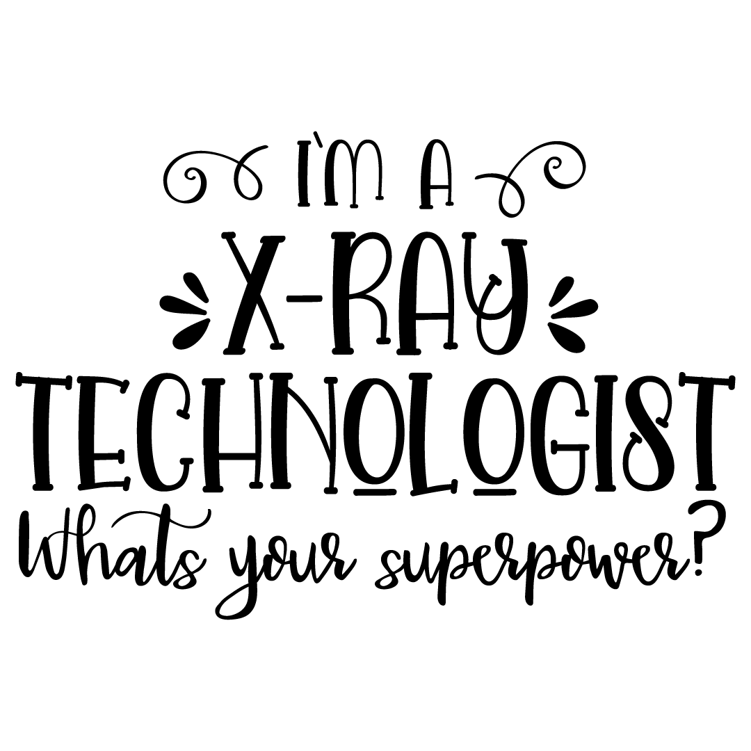 Quote Im A Xray Technologist Whats Your Superpower Free SVG Files 1315