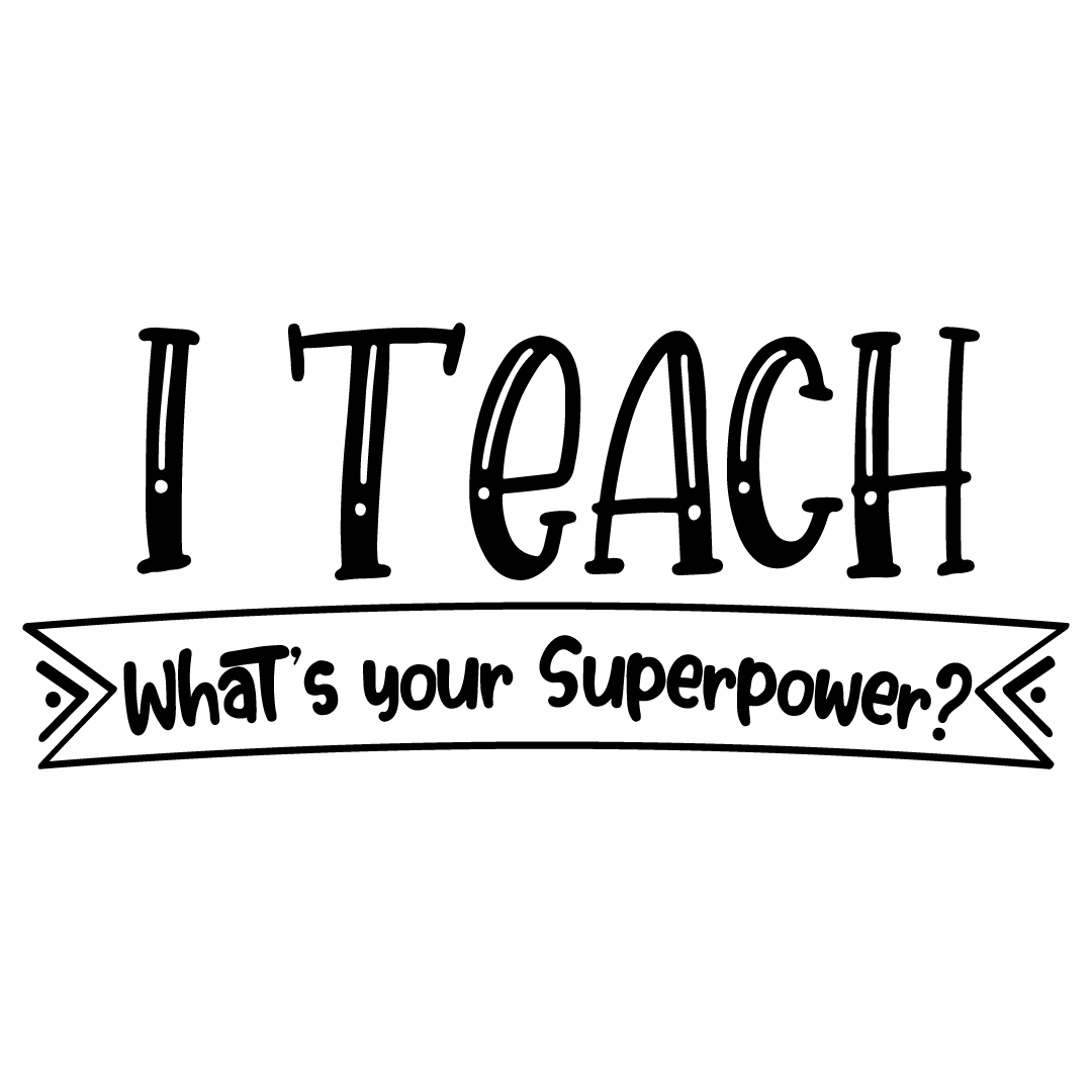 Quote I Teach Whats Your Superpower SVG