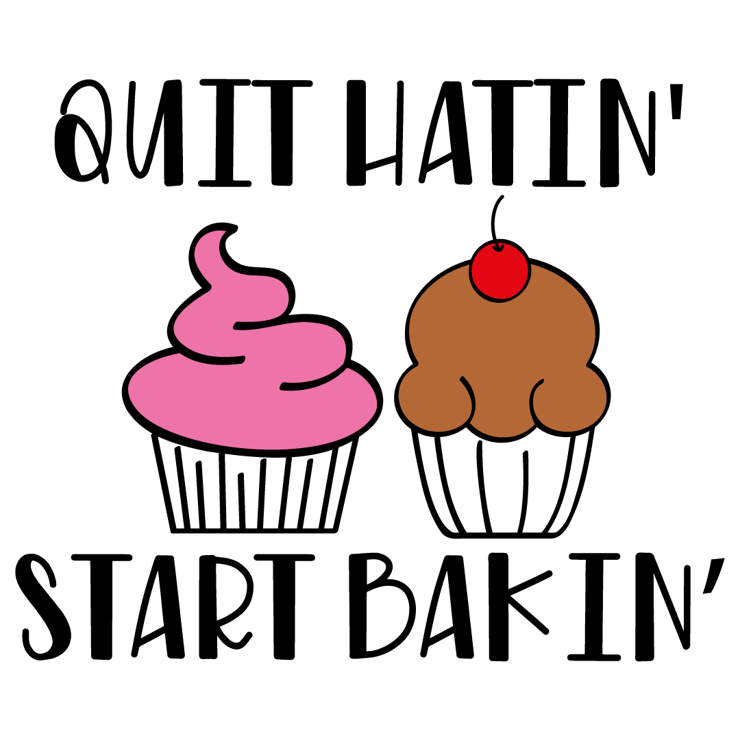 Cupcakes Quit Hating Start Baking Free SVG Files 1534