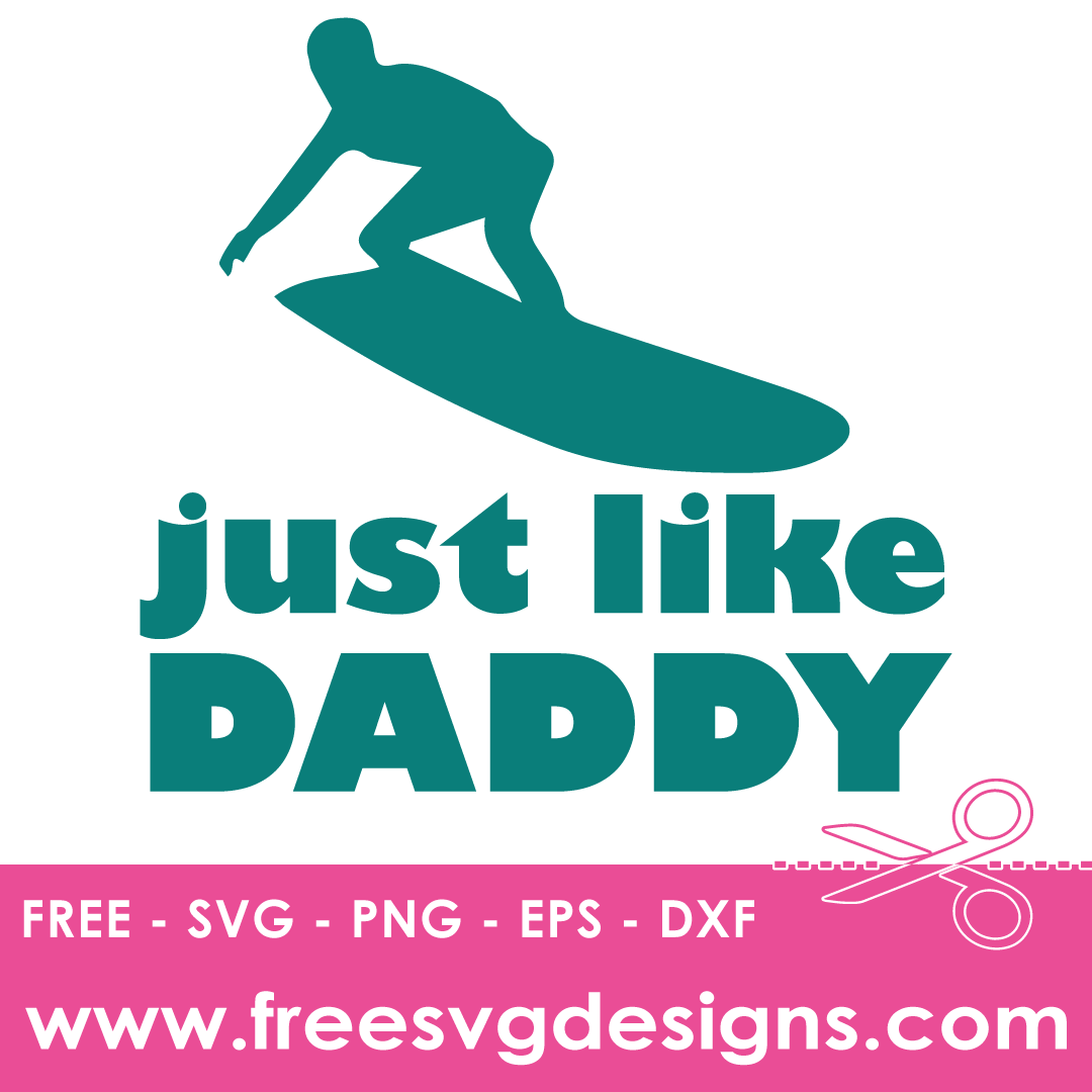 Surfer Just Like Daddy Free SVG Files
