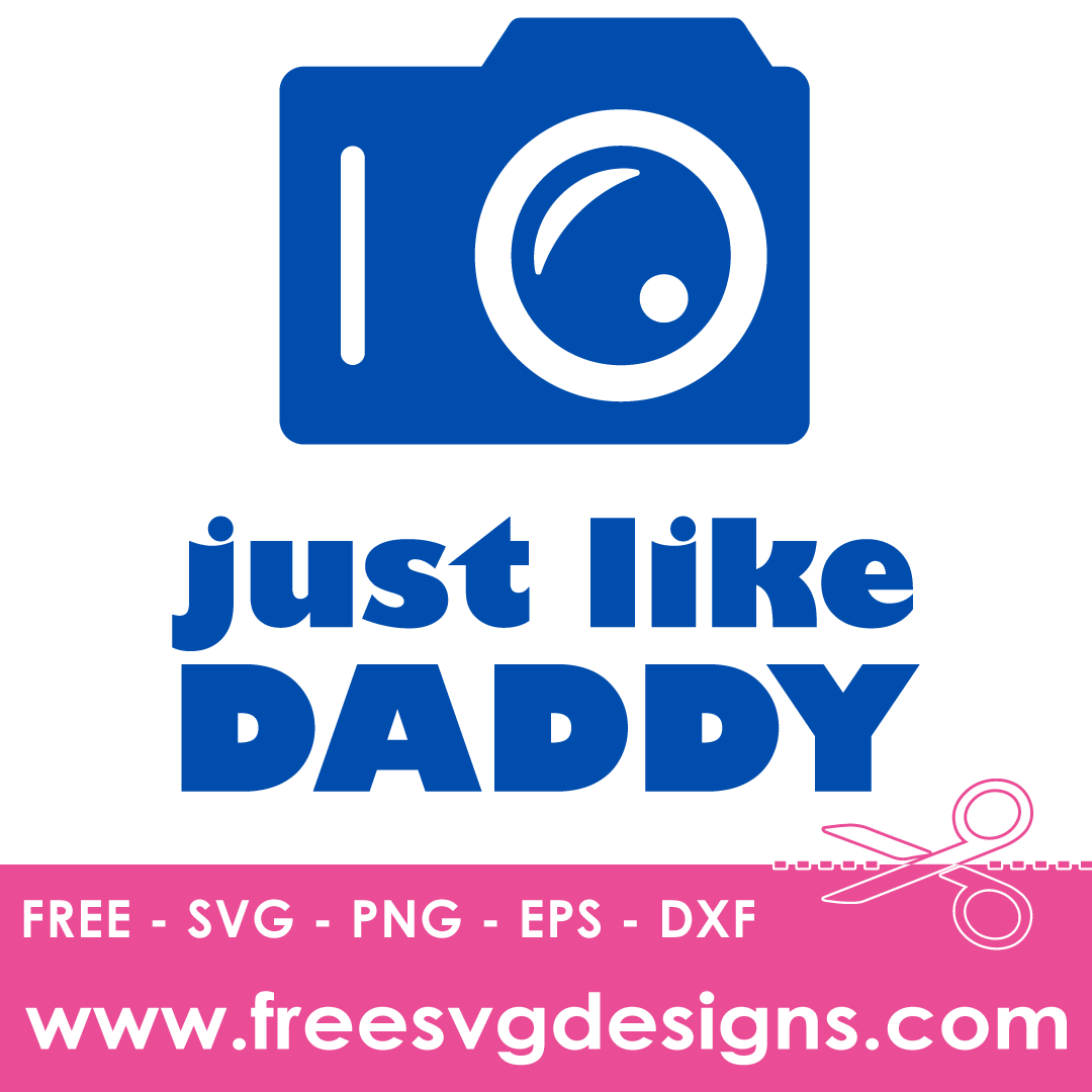 Photographer Just Like Daddy Free SVG Files