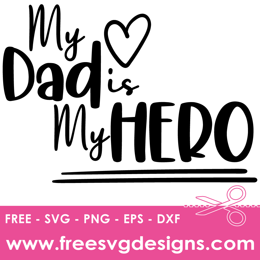 My Dad Is My Hero Quote – FREE SVG Files 1740