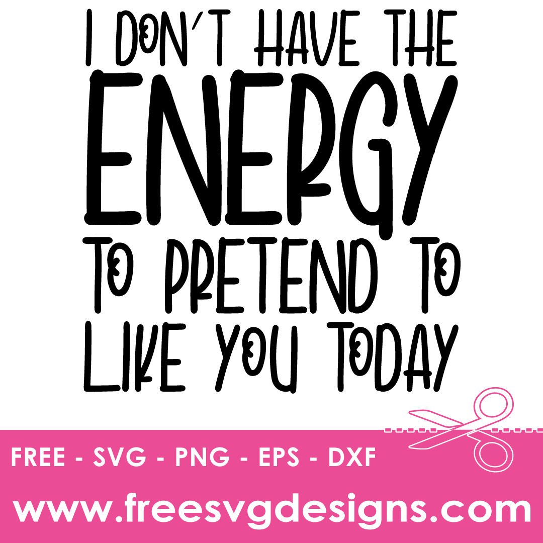 I Dont Have The Energy Quote – FREE SVG Files 2147