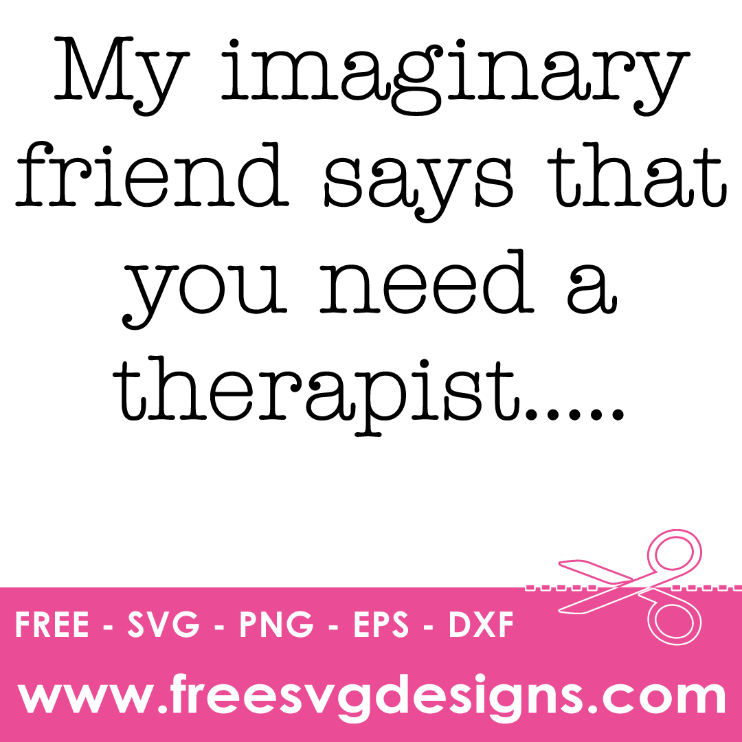 Imaginary Friend Quote – FREE SVG Files 2160