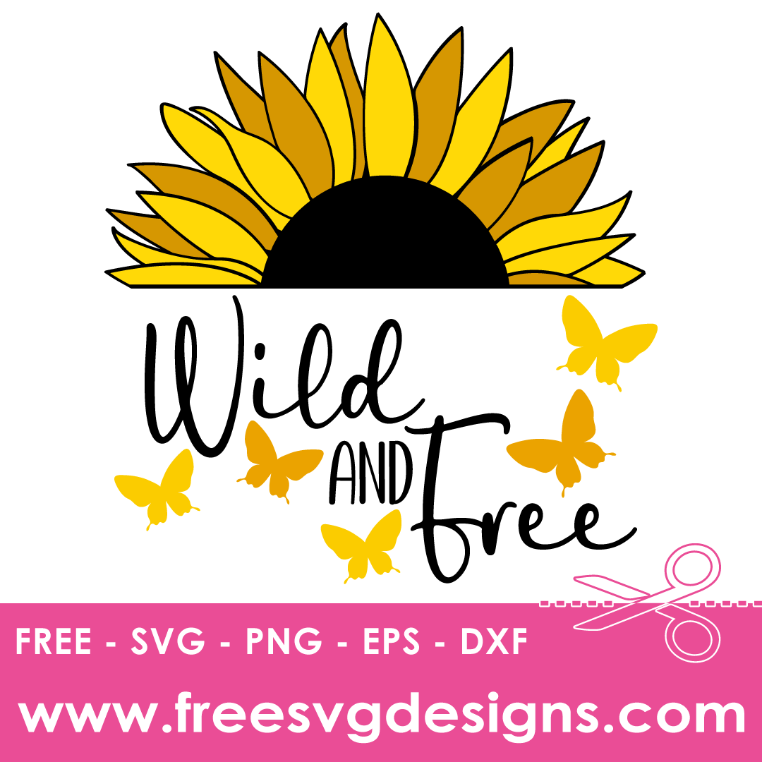 Free Sunflower SVG Wild And Free Quote Free SVG Files