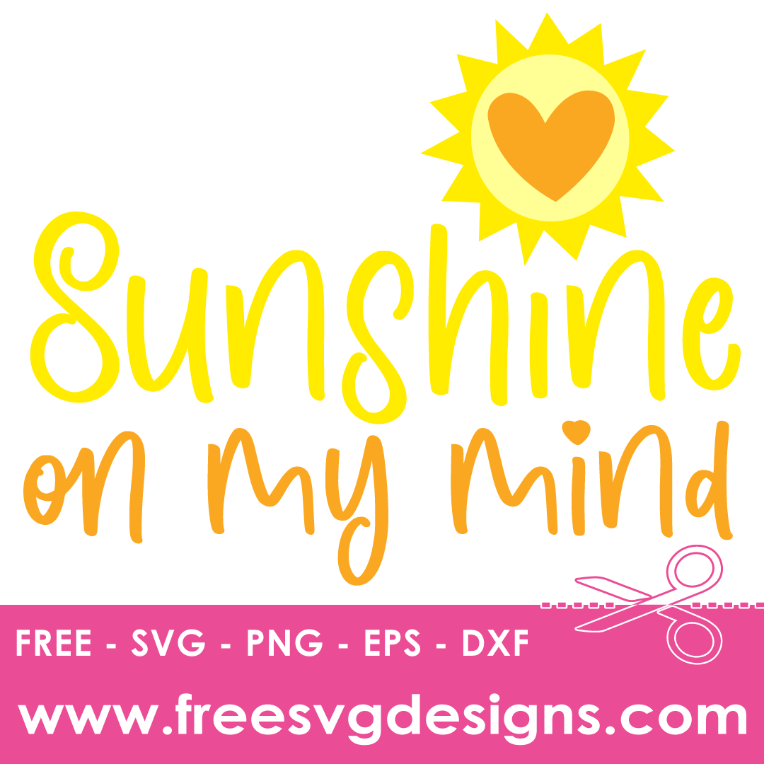 Summer Sunshine On My Mind Quote – FREE SVG Files 2198