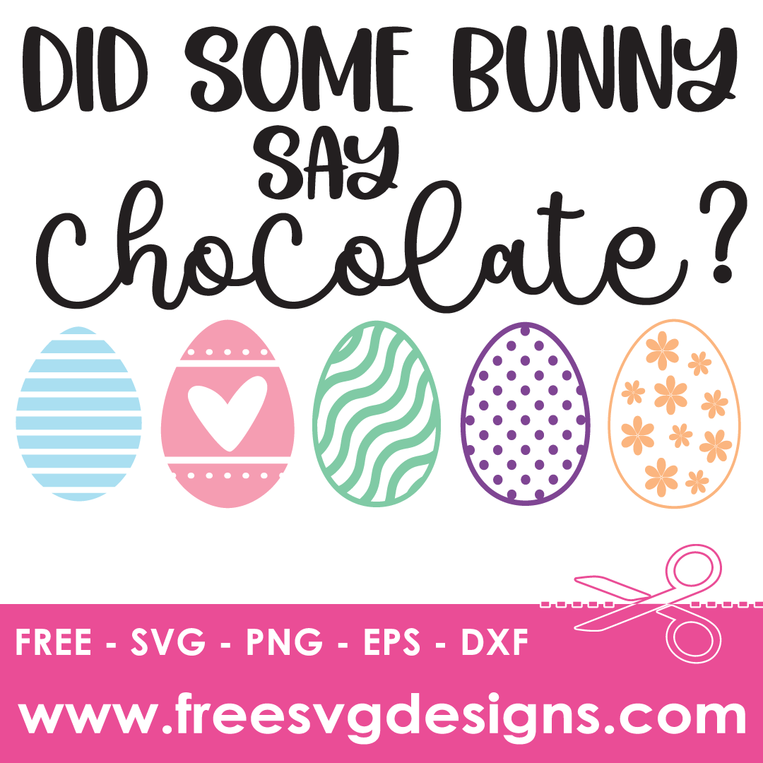 Did Some Bunny Say Chocolate – FREE SVG Files 2112