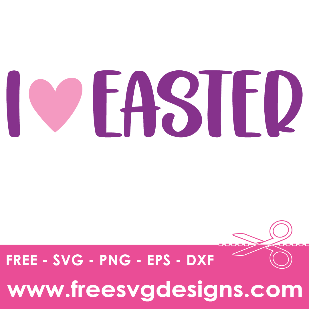 I Love Easter – FREE SVG Files 2116
