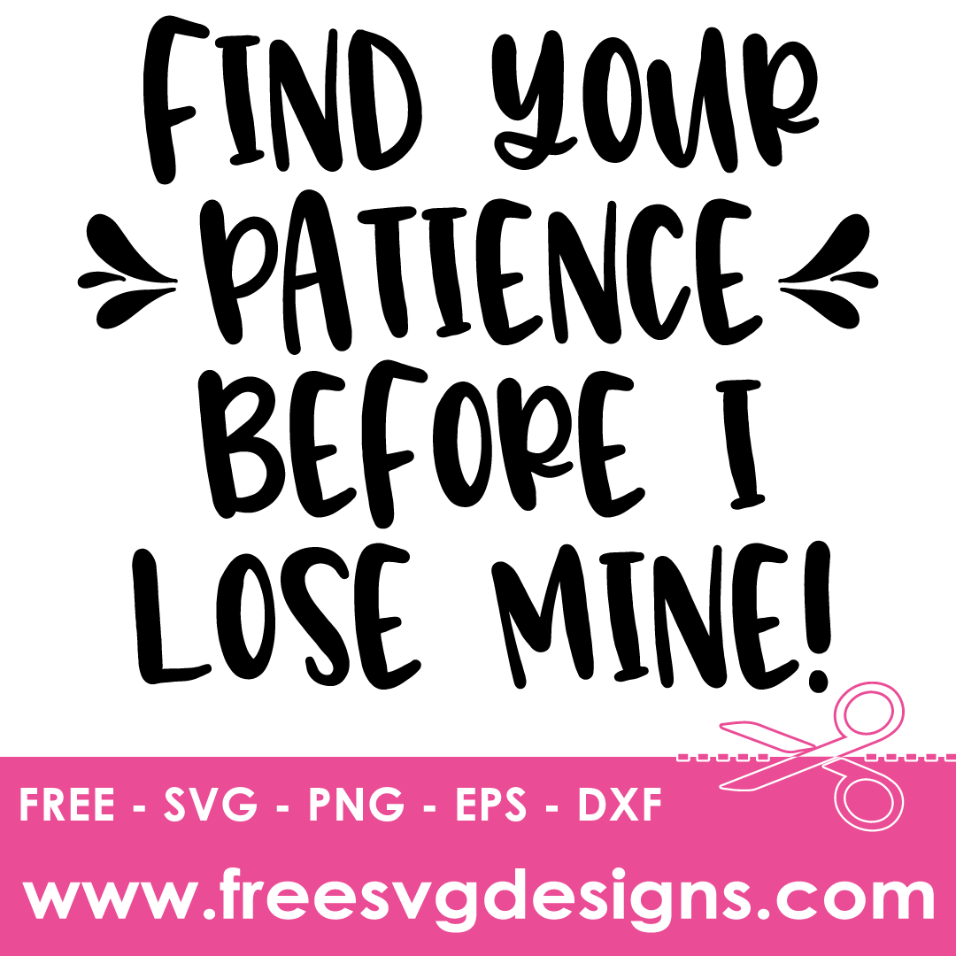 Find Your Patience Quote – FREE SVG Files 2136
