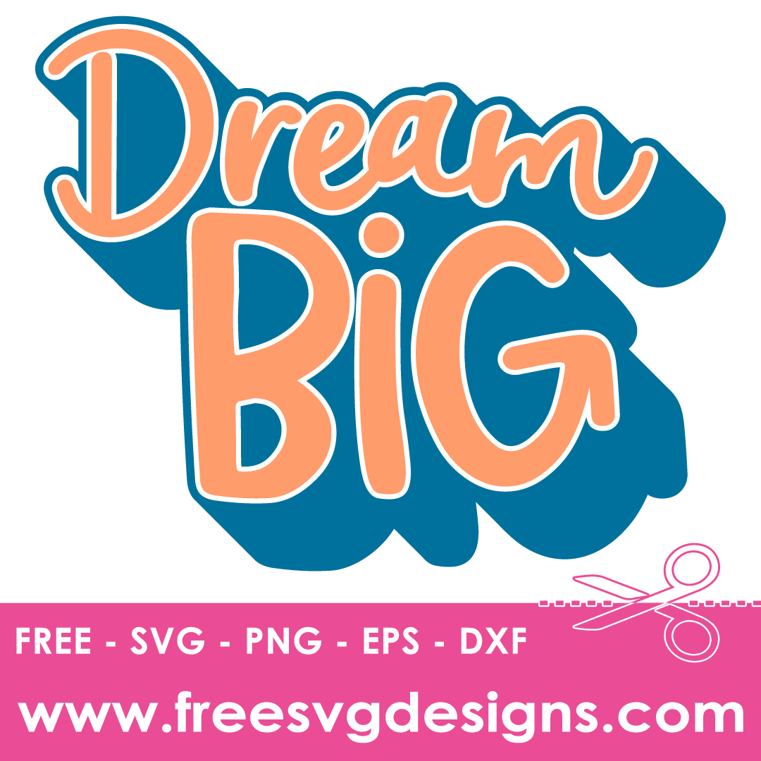 Inspirational Quote Dream Big – FREE SVG Files 2211