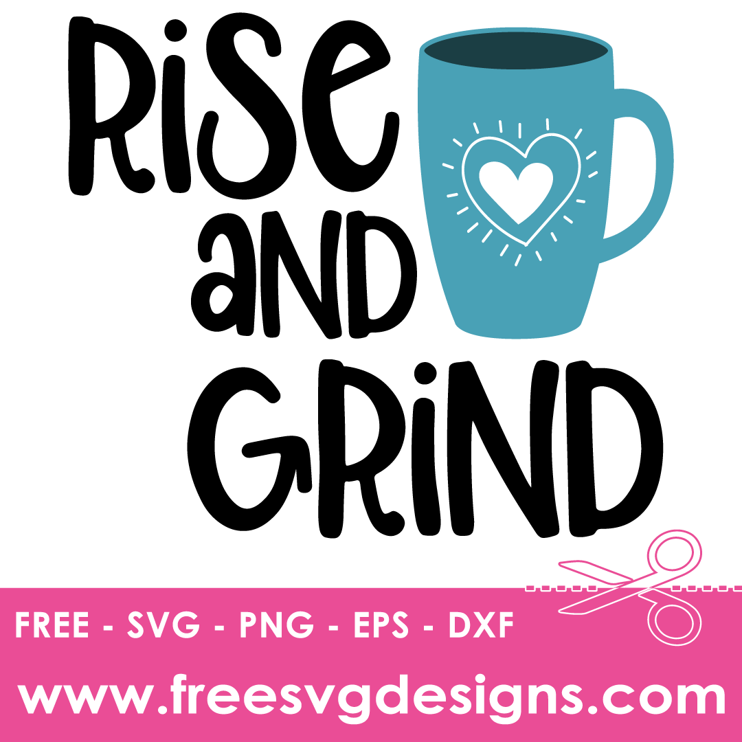 Rise And Grind Coffee Quote – FREE SVG Files 2213