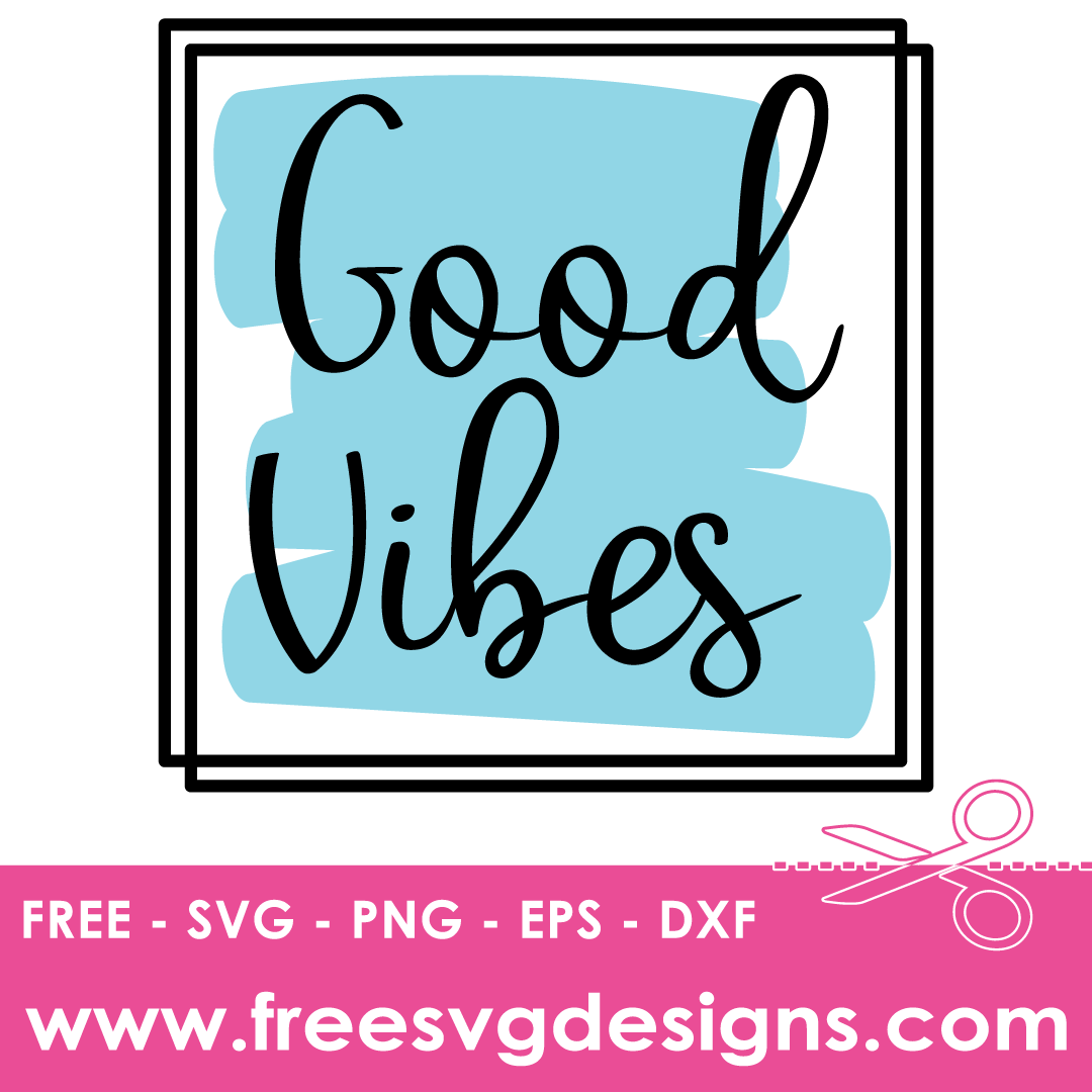 Inspirational Quote Good Vibes – FREE SVG Files 2229