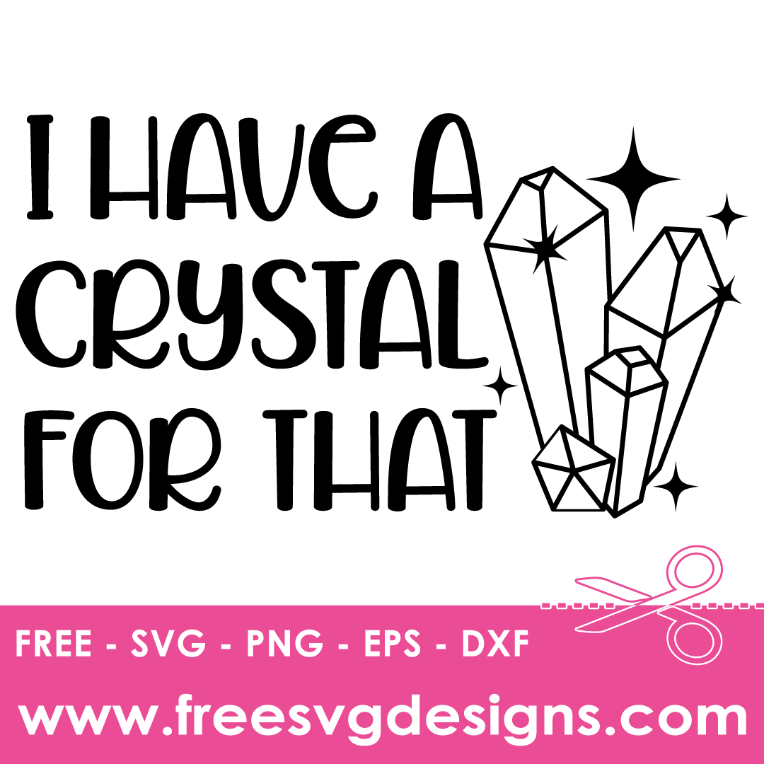 I Have A Crystal For That Quote Free SVG Files