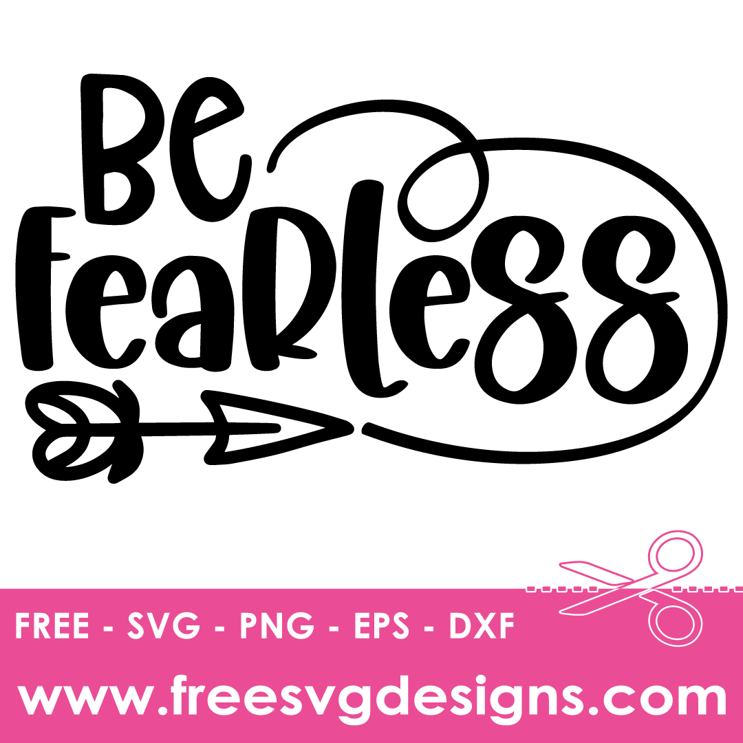 Inspirational Quote Be Fearless – FREE SVG Files 2246