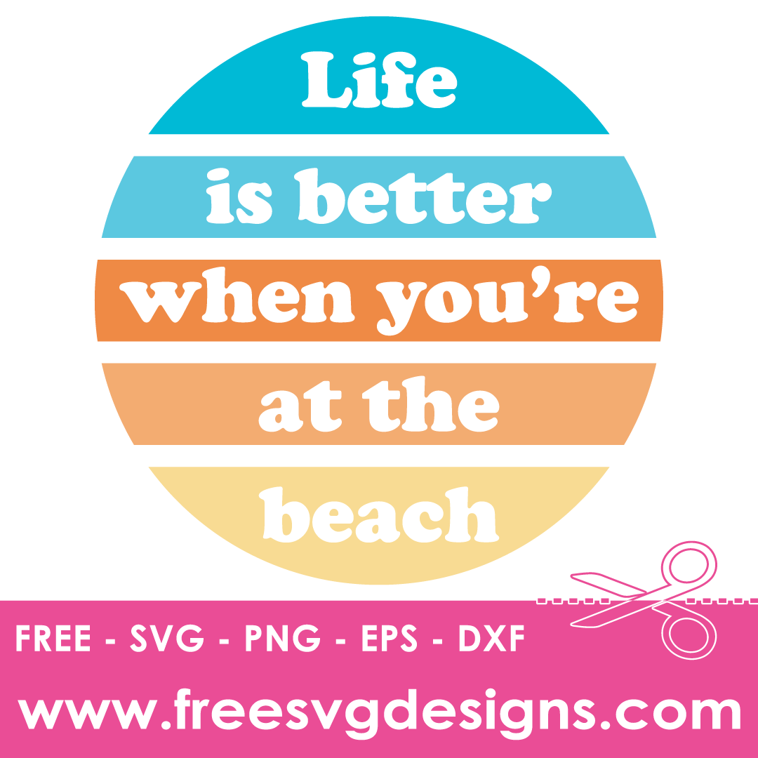Summer Life Is Better At The Beach Free SVG Files
