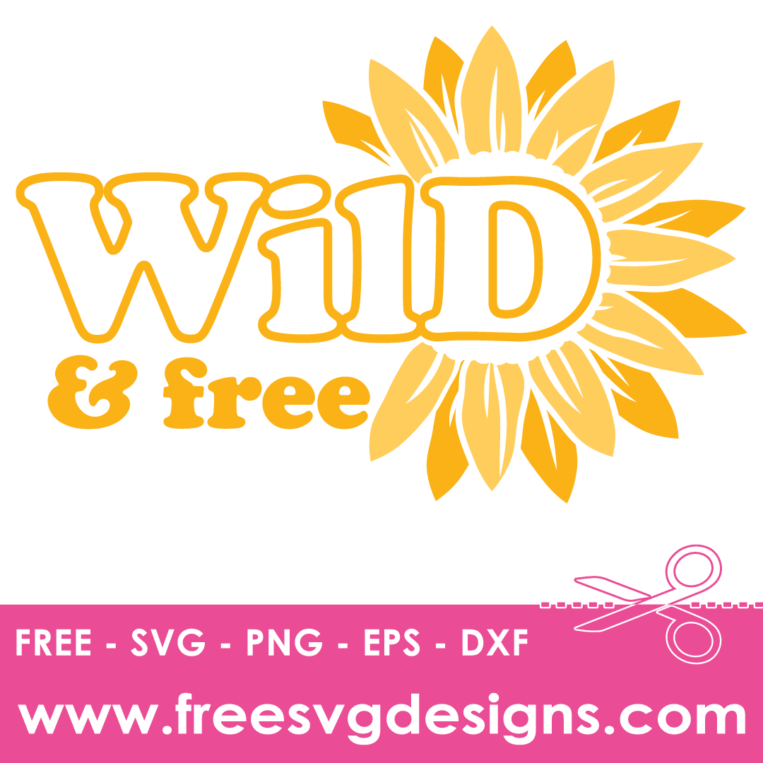 Wild & Free Sunflower Quote – FREE SVG Files 2271
