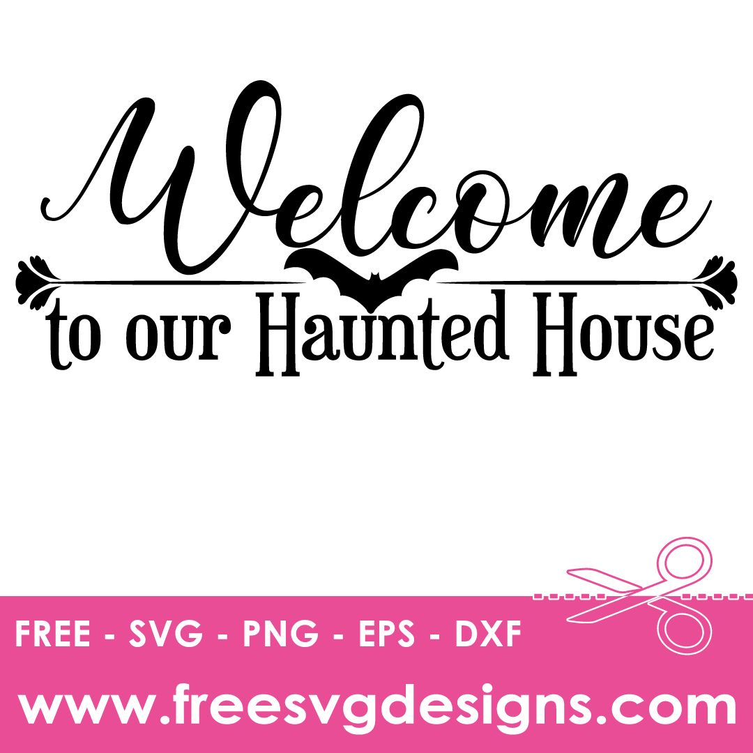 Halloween Welcome To Our Haunted House Free SVG Files