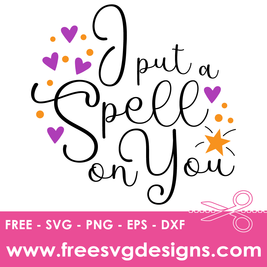Halloween I Put A Spell On You Quote – FREE SVG Files 1803