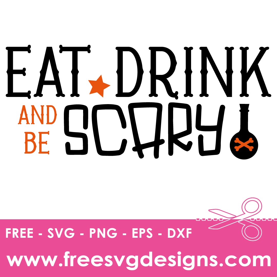Halloween Eat Drink Be Scary Quote – FREE SVG Files 1820