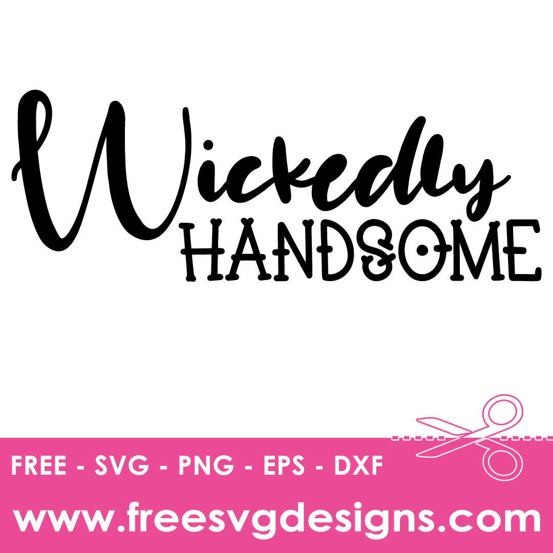 Halloween Wickedly Handsome Quote – FREE SVG Files 1827