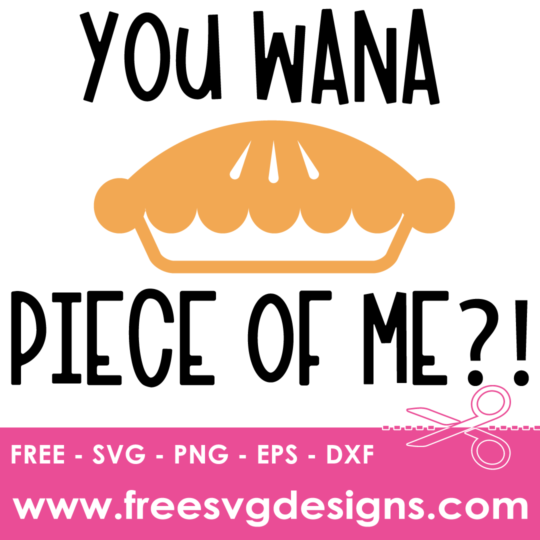 Thanksgiving You Wana Piece Of Me – FREE SVG Files 1846