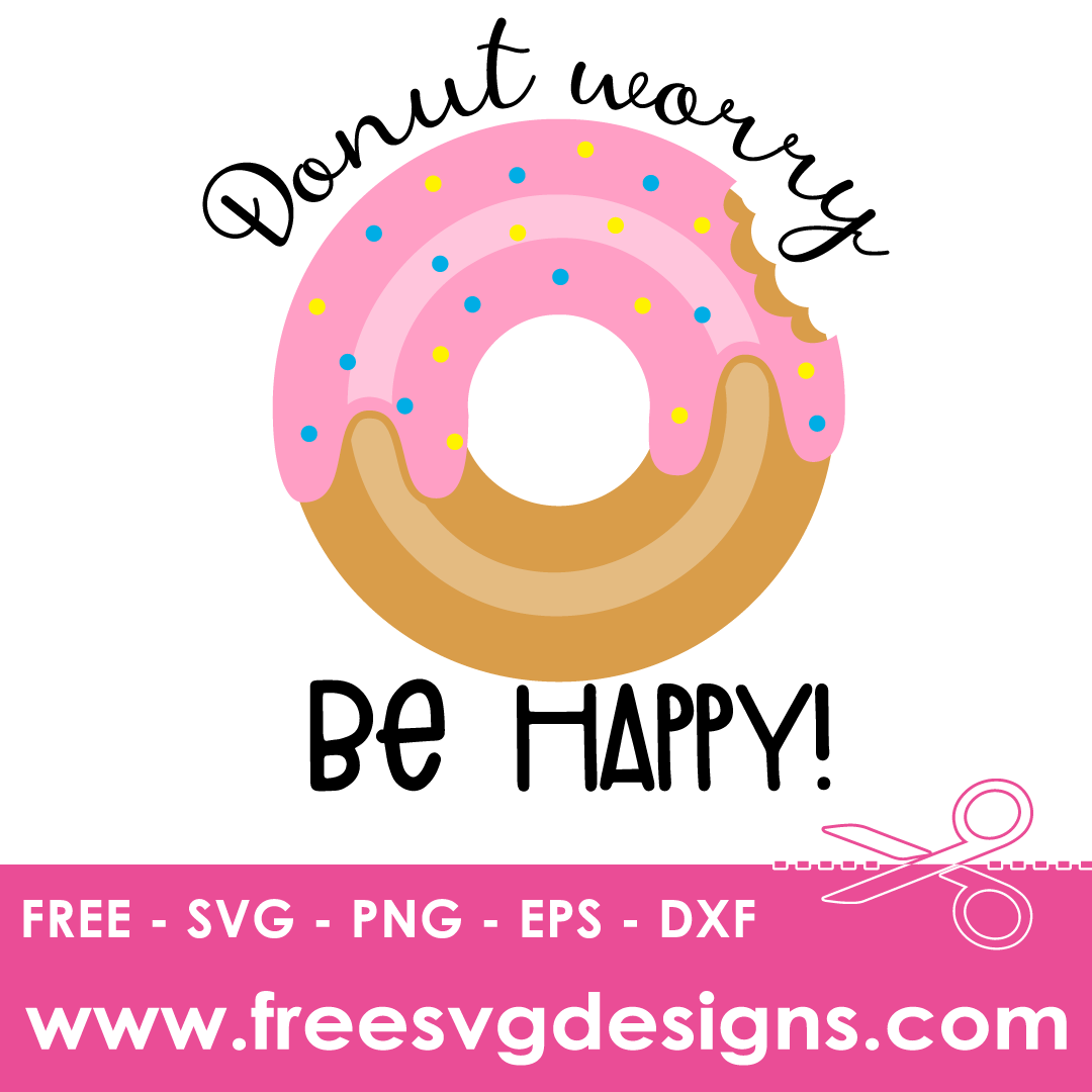 Donut Worry Be Happy – FREE SVG Files 1861