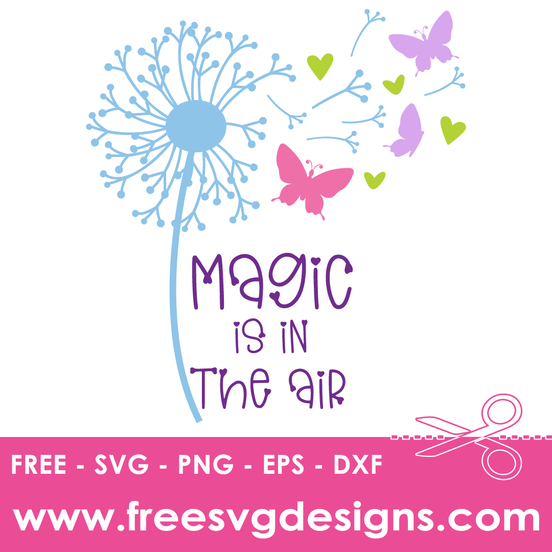 Magic Is In The Air Dandelion Butterflies – FREE SVG Files 1864