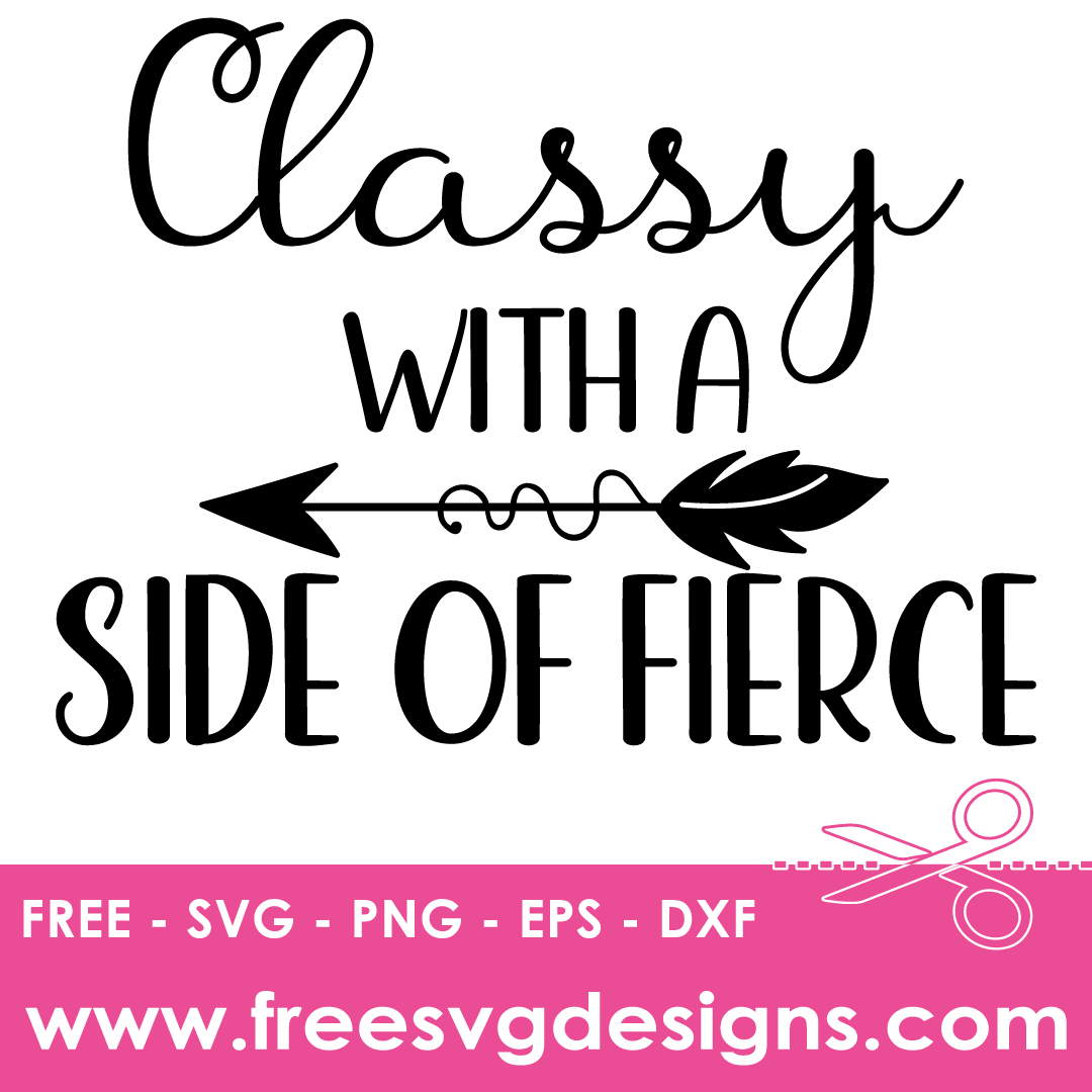 Classy With A Side Of Fierce – FREE SVG Files 1870