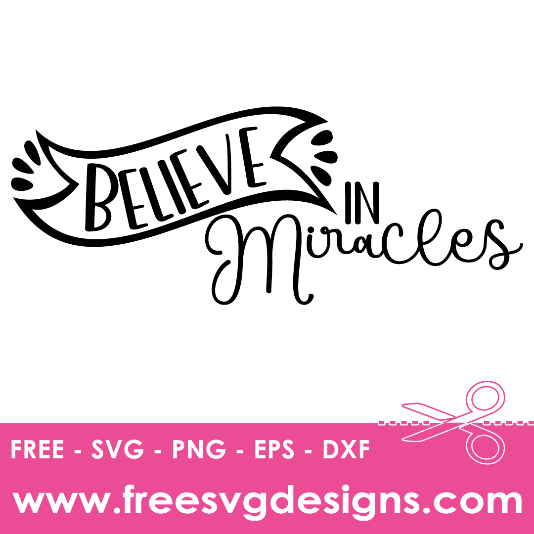 Believe In Miracles – FREE SVG Files 1907