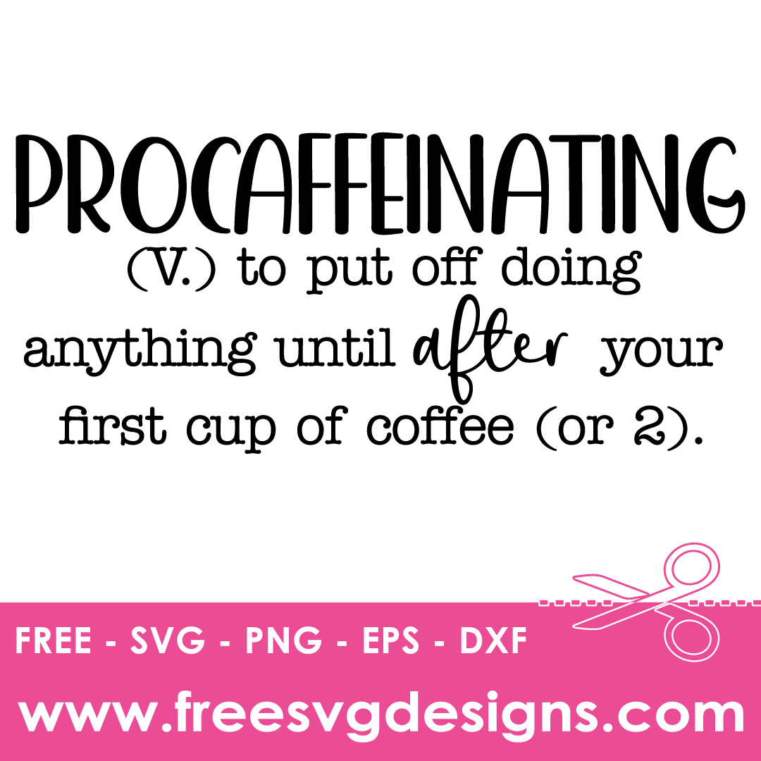 Procaffeinating Coffee Quote – FREE SVG Files 1961