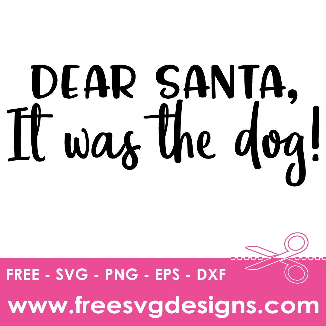 Dear Santa It Was The Dog – FREE SVG Files 1976