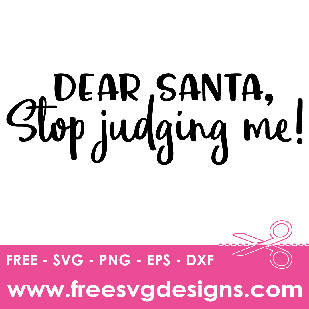 Dear Santa Stop Judging Me – FREE SVG Files 1978
