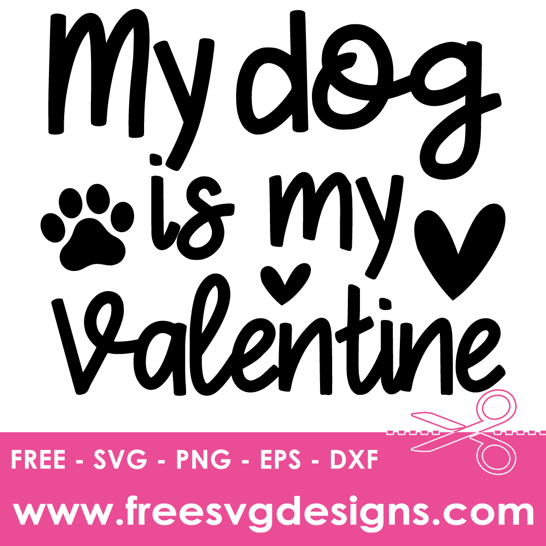 My Dog Is My Valentines Free SVG Files