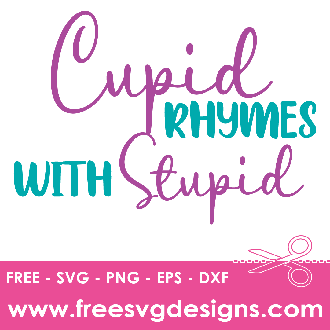 Cupid Rhymes With Stupid – FREE SVG Files 2026