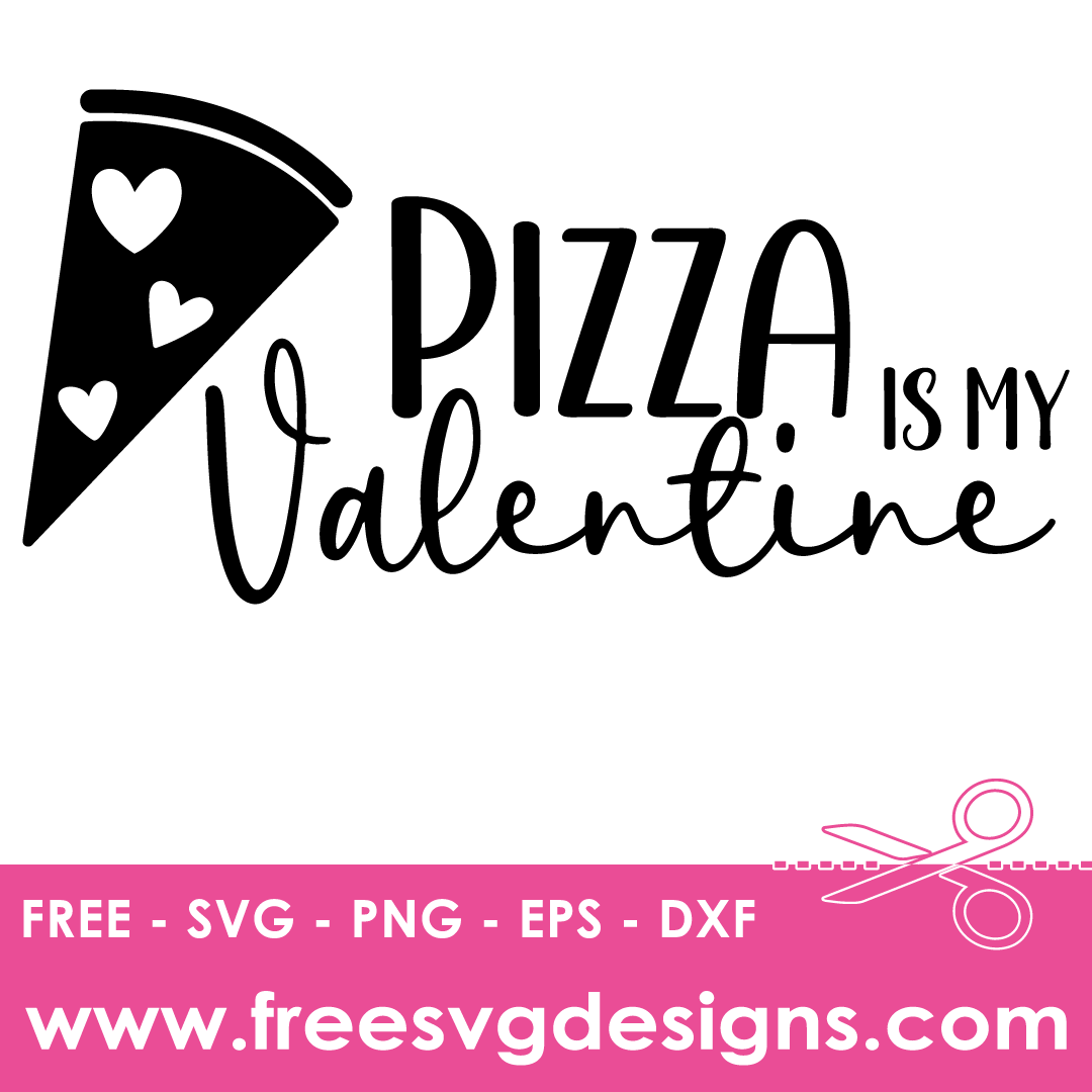 Pizza Is My Valentine Free SVG Files
