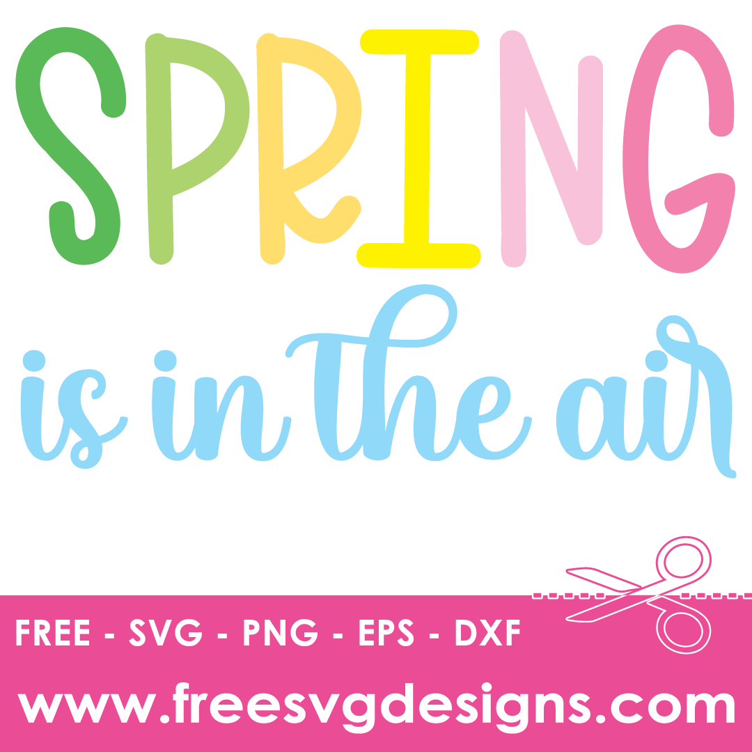 Spring Is In The Air – FREE SVG Files 2077