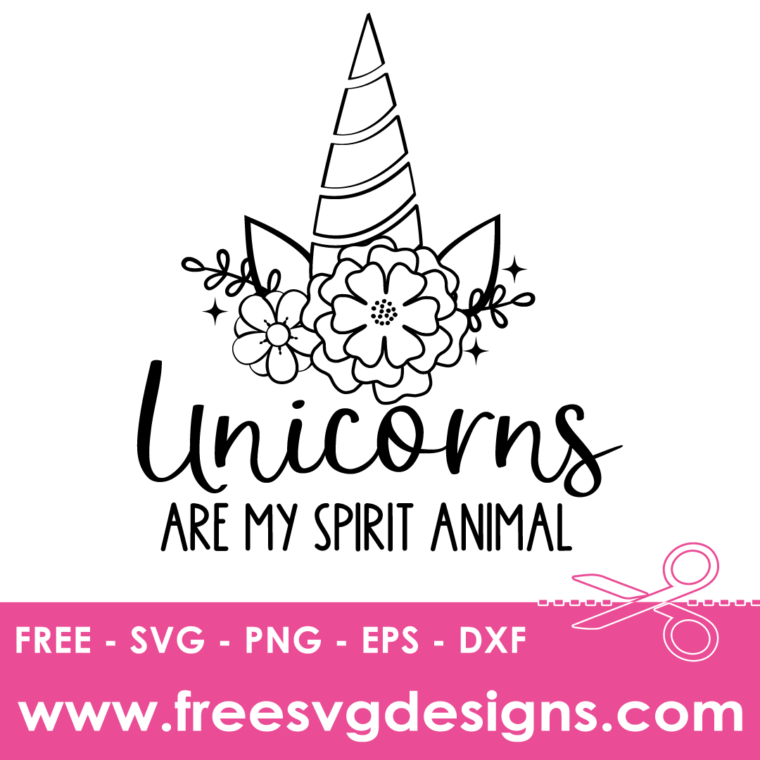 Unicorns Are My Spirit Animal – FREE SVG Files 2364