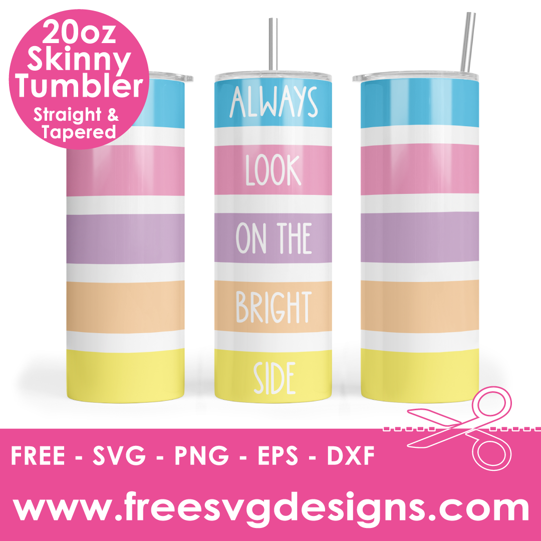Look On The Bright Side Tumbler Free SVG Files