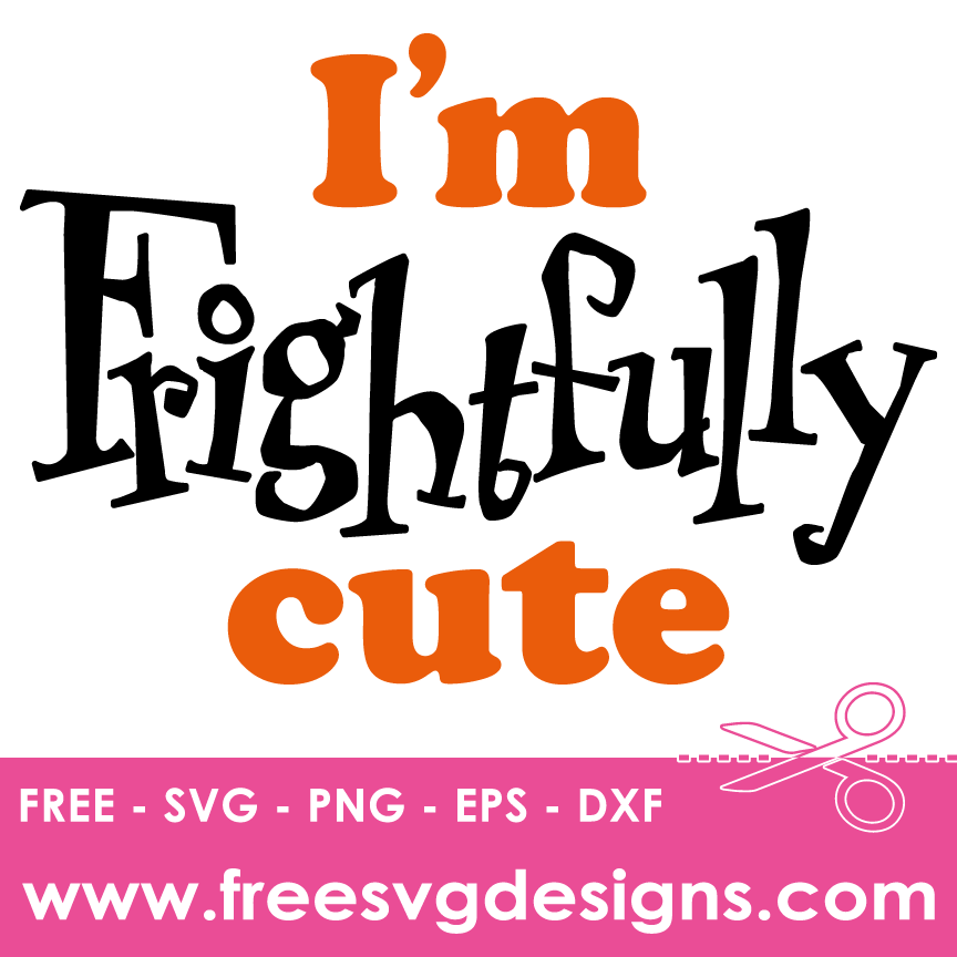 Halloween Im Frightfully Cute Free SVG Files