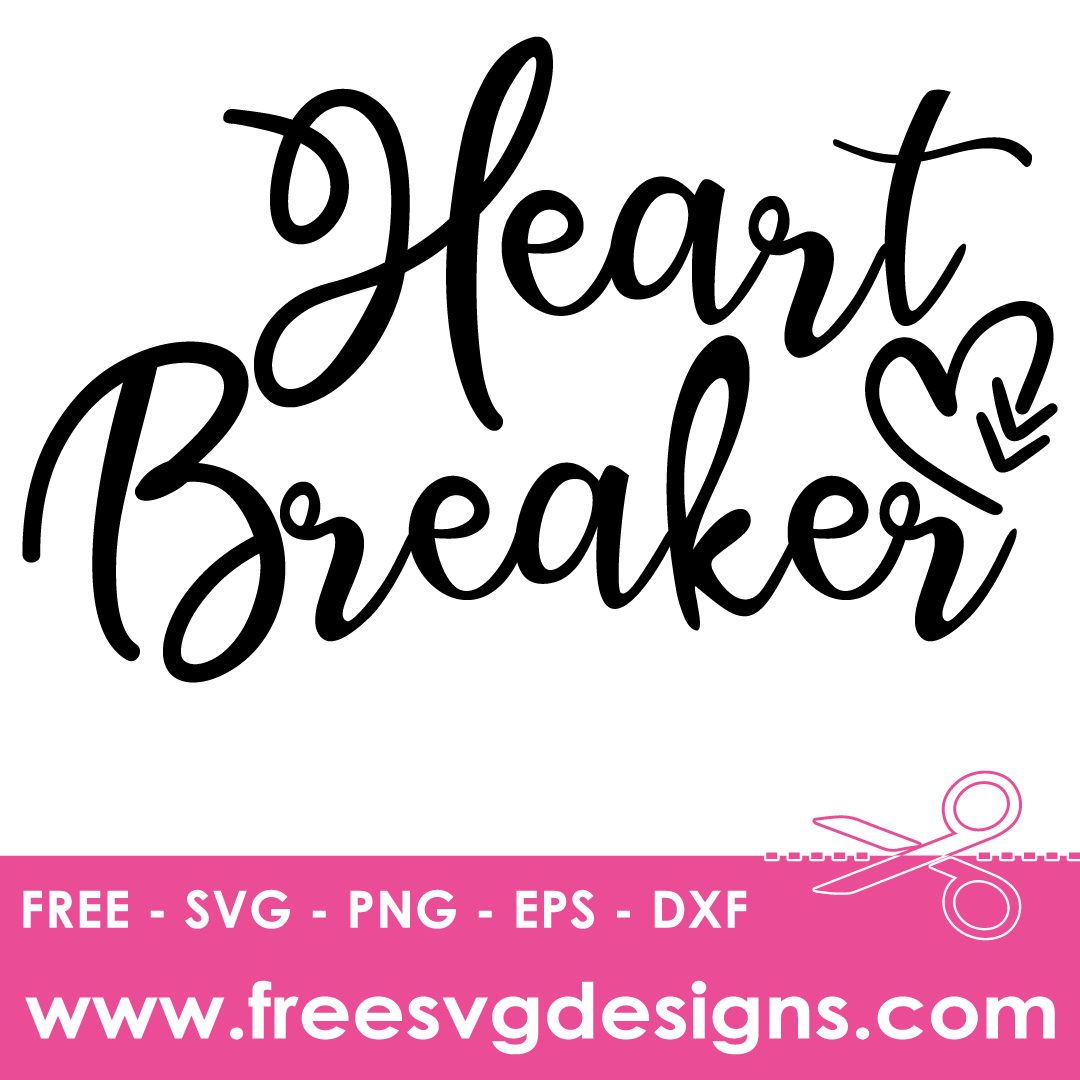 Heart Breaker Quote – FREE SVG Files 2464