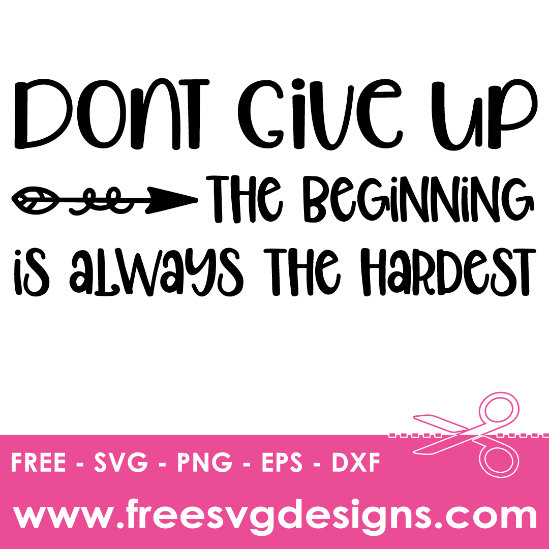 Dont Give Up Inspirational Quote – FREE SVG Files 2481