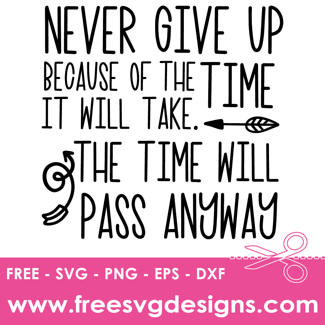 Never Give Up Inspirational Quote – FREE SVG Files 2493