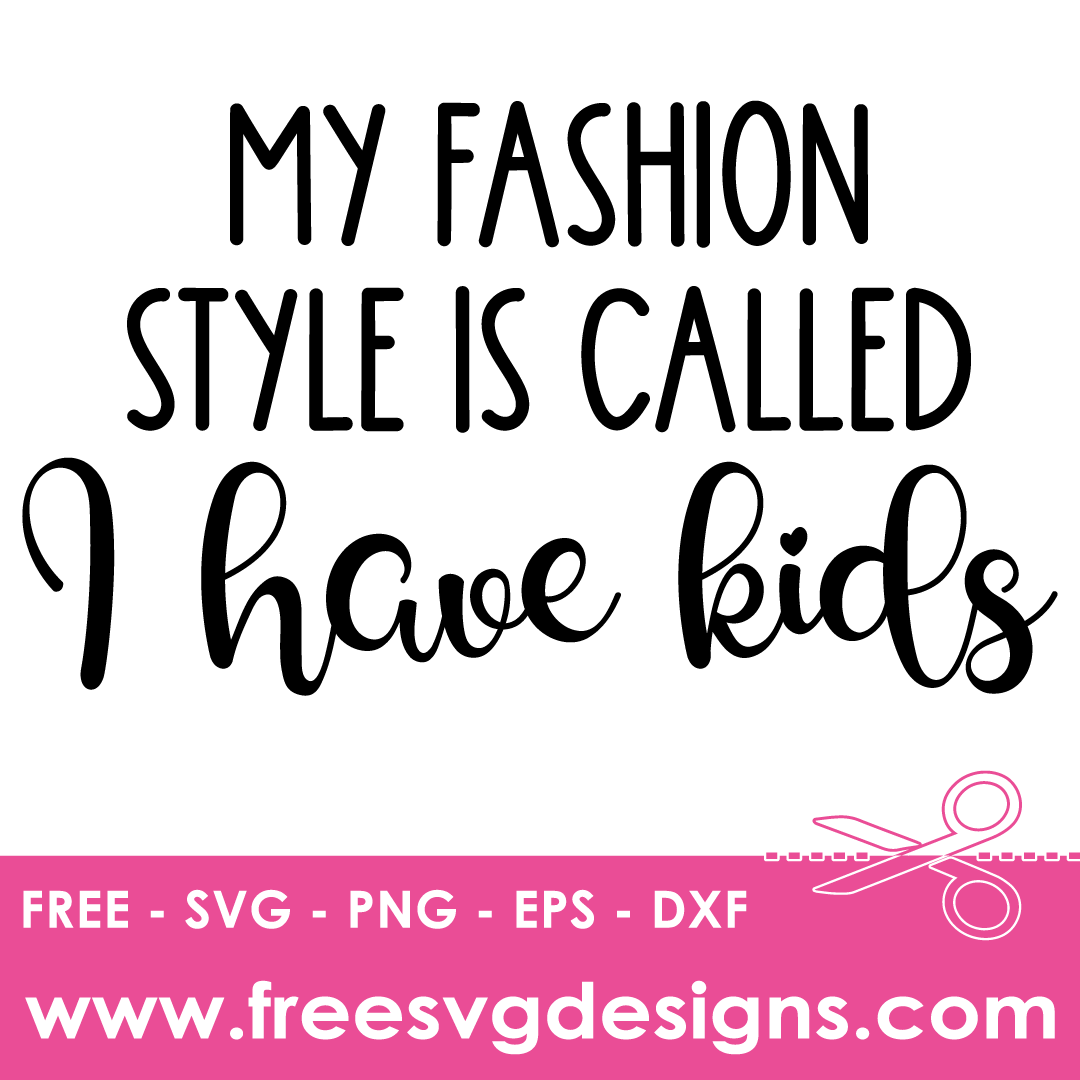 Fashion Style Called Kids Sarcastic Quote – FREE SVG Files 2527