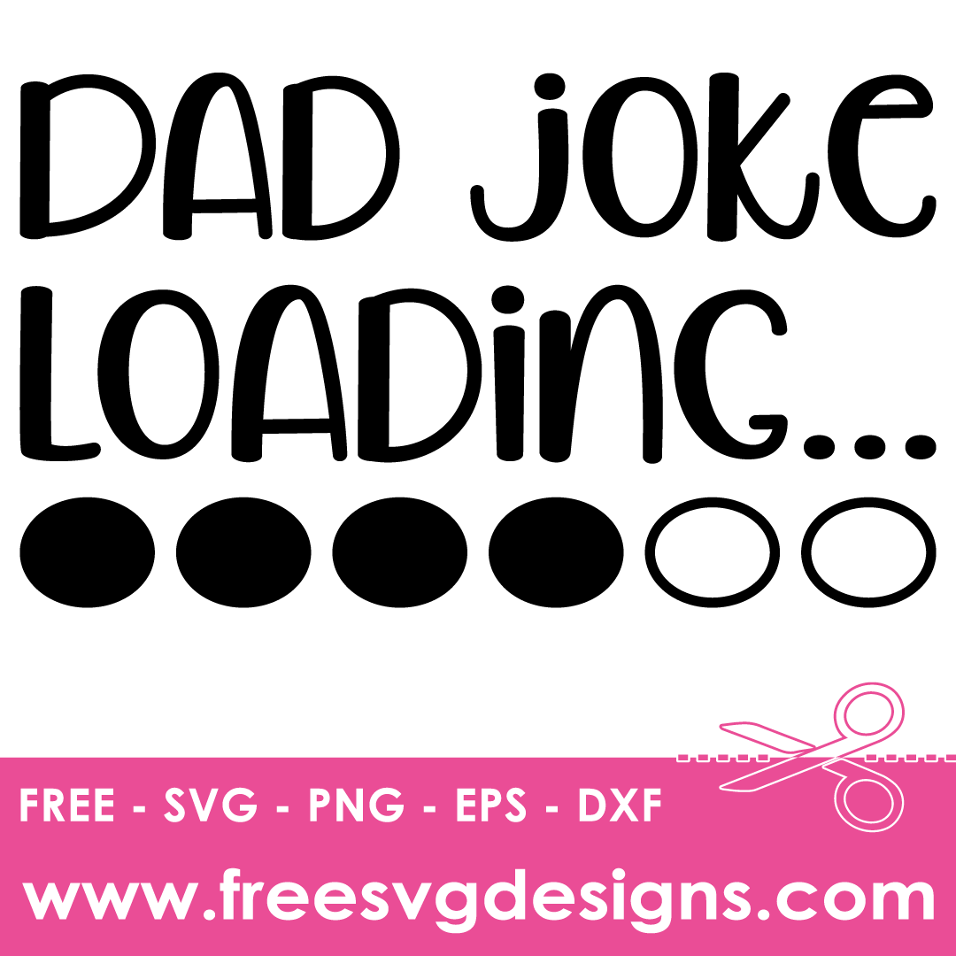 Dad Joke Loading Sarcastic Quote Free SVG Files